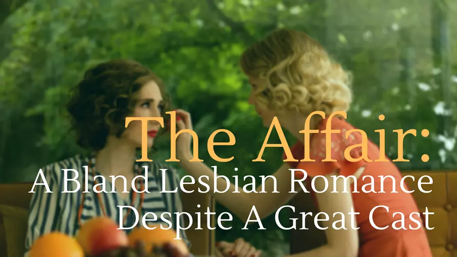 The Affair is bland lesbian movie.