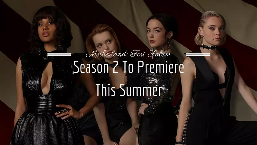 Series Motherland: Fort Salem season 2 to premiere in Summer on Freeform.