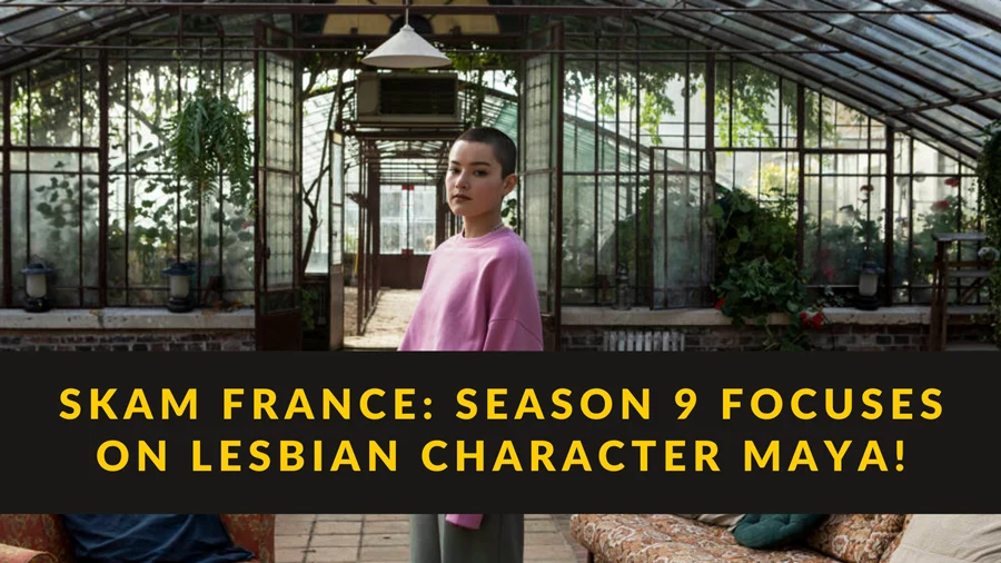 Skam France season 9 to tell Maya’s story.